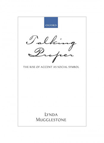 Talking Proper: The Rise Of Accent As Social Symbol Hardcover 2