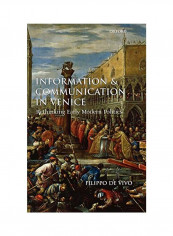Information And Communication In Venice: Rethinking Early Modern Politics Hardcover