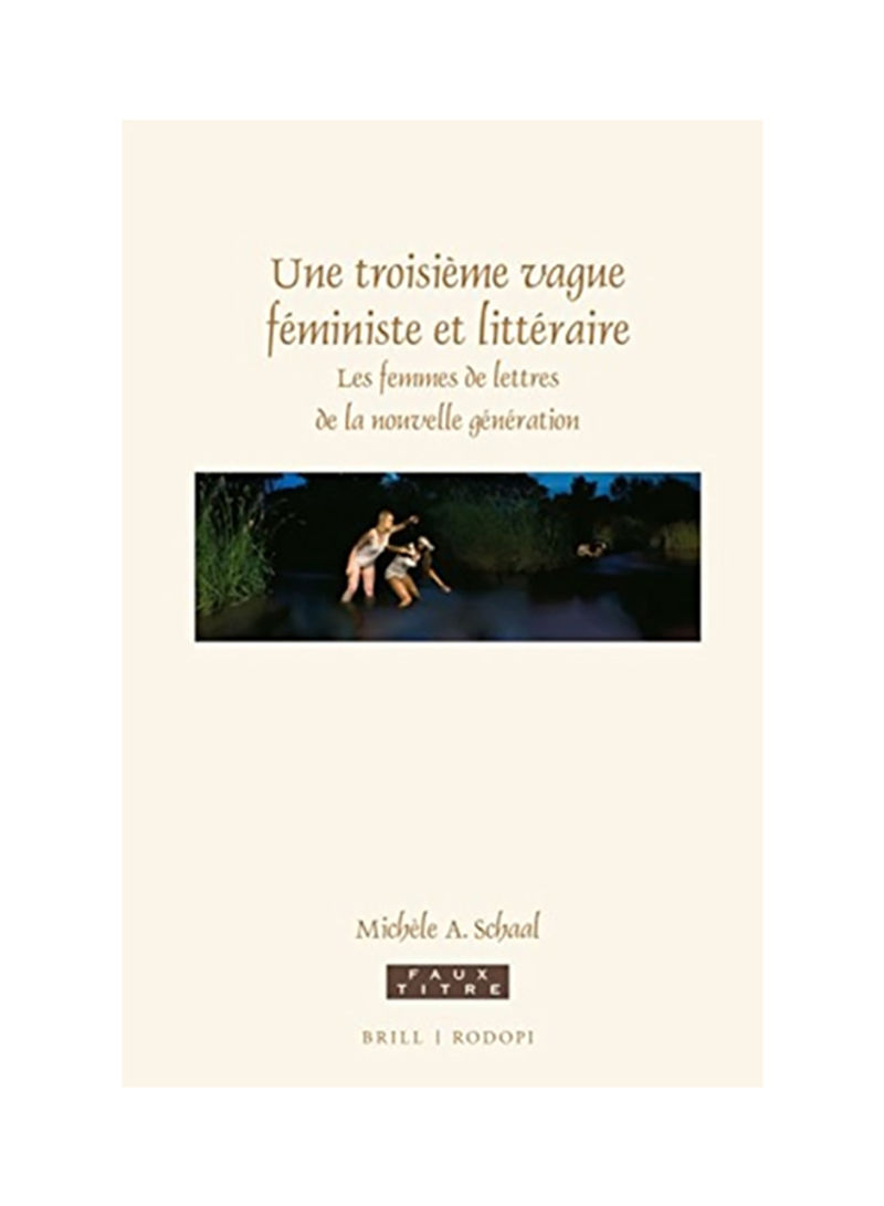 Une Troisième Vague Féministe Et Littéraire: Les Femmes de Lettres de la Nouvelle Génération Hardcover