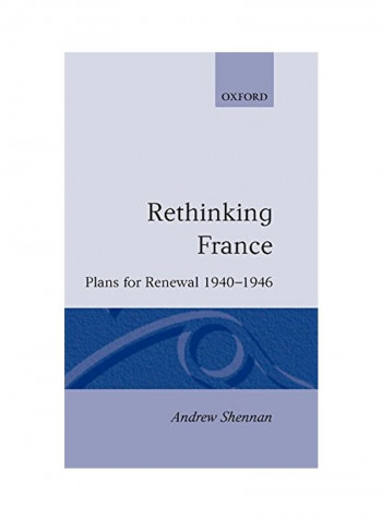 Rethinking France: Plans For Renewal 1940-1946 Hardcover