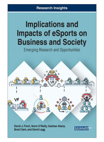 Implications And Impacts Of Esports On Business And Society Hardcover
