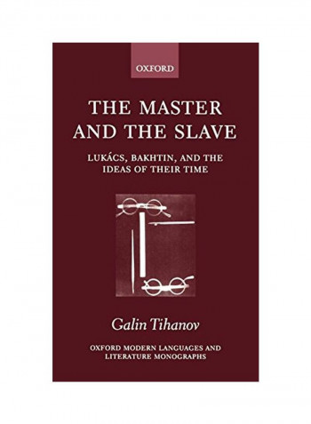 The Master and the Slave: Lukacs, Bakhtin, and the Ideas of Their Time Hardcover