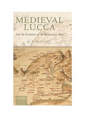 Medieval Lucca: And The Evolution Of The Renaissance State Hardcover