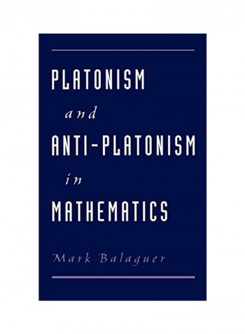 Platonism And Anti-Platonism In Mathematics Hardcover