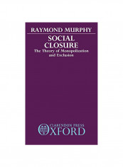 Social Closure: The Theory of Monopolization and Exclusion Hardcover