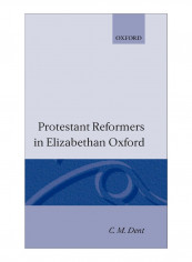 Protestant Reformers In Elizabethan Oxford Hardcover 1st