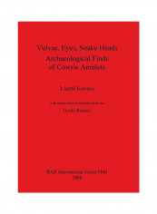 Vulvae, Eyes, Snake Heads. Archaeological Finds of Cowrie Amulets Paperback