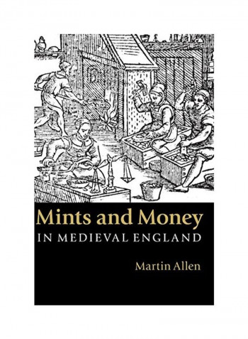 Mints And Money In Medieval England Hardcover