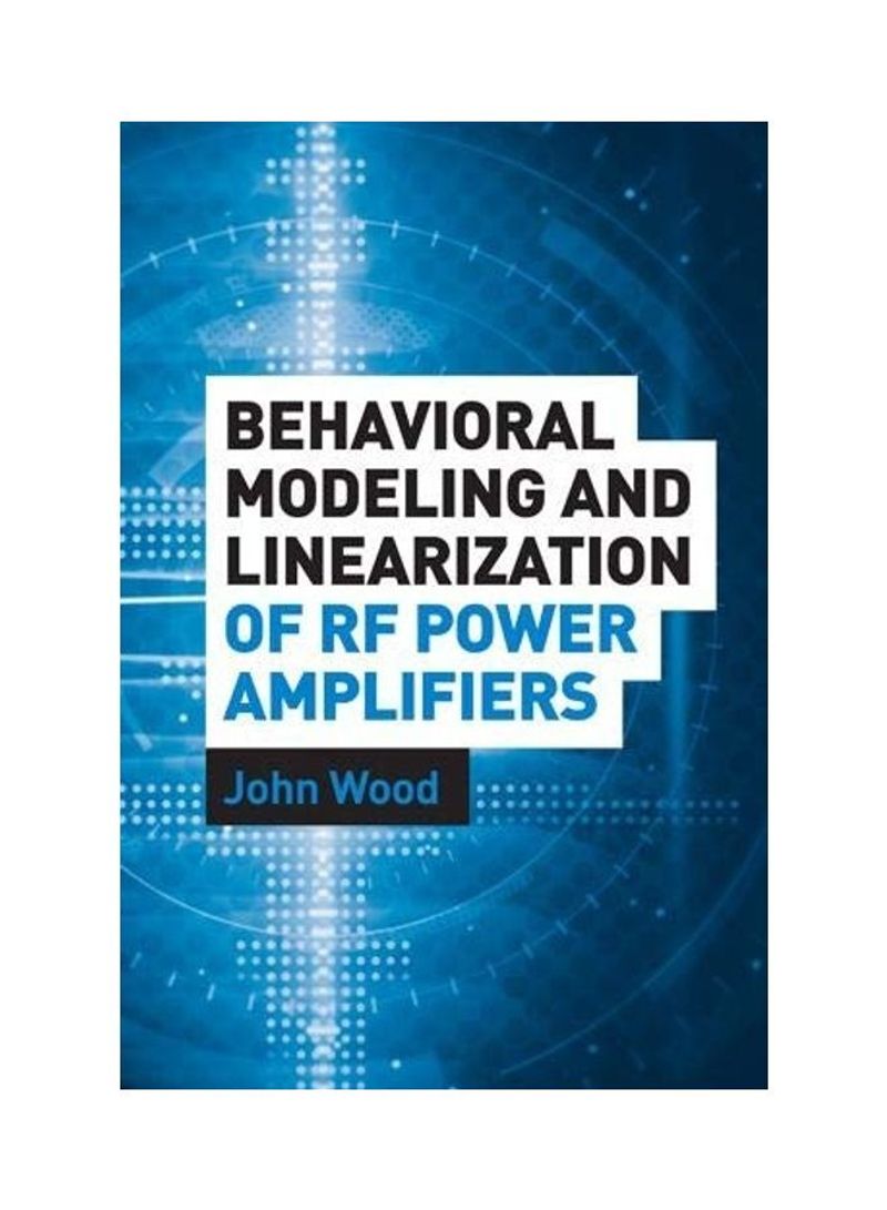 Behavioral Modeling And Linearization Of RF Power Amplifiers Hardcover English by John Wood