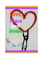 Love, Peace And Jesus. Hardcover