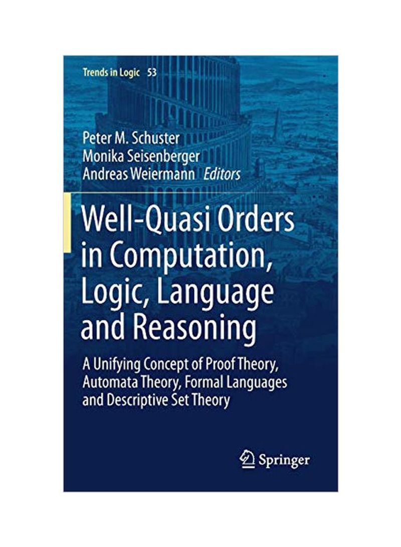 Well-Quasi Orders In Computation, Logic, Language And Reasoning Hardcover 1