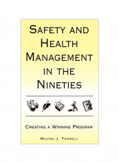 Safety and Health Management in the Nineties: Creating a Winning Program Hardcover