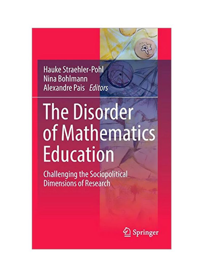 The Disorder Of Mathematics Education: Challenging The Sociopolitical Dimensions Of Research Hardcover