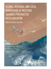 Global, Regional And Local Dimensions Of Western Sahara'S Protracted Decolonization Hardcover 1st ed. 2017 Edition
