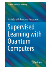 Supervised Learning With Quantum Computers Hardcover 1st Edition reviews Supervised Learning With Quantum Computers Hardcover 1st Edition