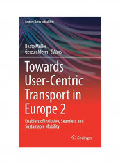 Towards User-centric Transport In Europe 2 : Enablers Of Inclusive, Seamless And Sustainable Mobility Hardcover