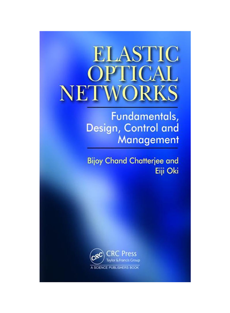 Elastic Optical Networks: Fundamentals, Design, Control, And Management Hardcover
