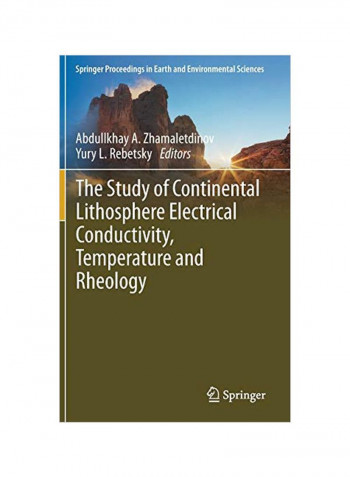 The Study Of Continental Lithosphere Electrical Conductivity, Temperature And Rheology Hardcover