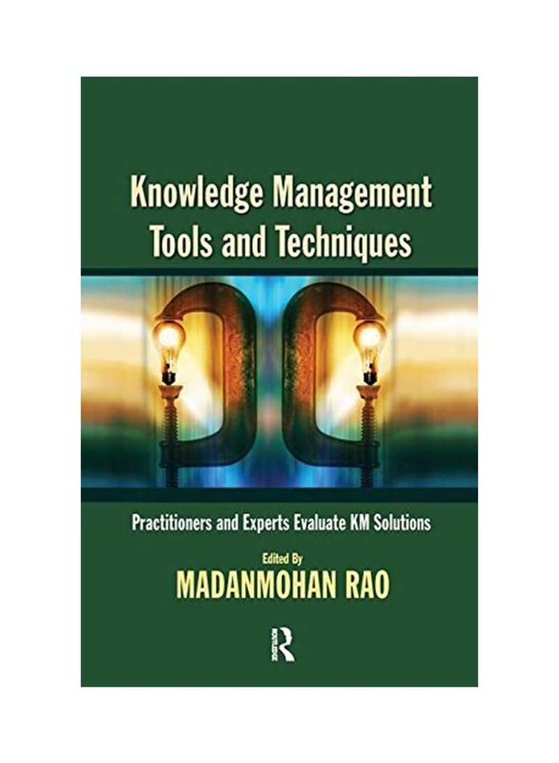 Knowledge Management Tools And Techniques: Practitioners And Experts Evaluate KM Solutions Hardcover