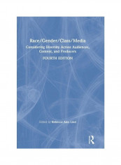 Race/Gender/Class/Media: Considering Diversity Across Audiences, Content, And Producers Hardcover English - 2019