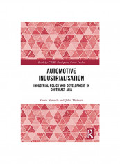 Automotive Industrialisation: Industrial Policy And Development In Southeast Asia Hardcover