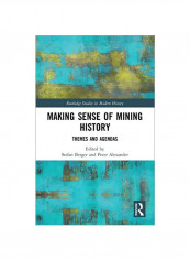 Making Sense Of Mining History: Themes And Agendas Hardcover