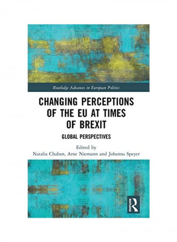 Changing Perceptions Of The Eu At Times Of Brexit: Global Perspectives Hardcover English by Natalia Chaban - 2020