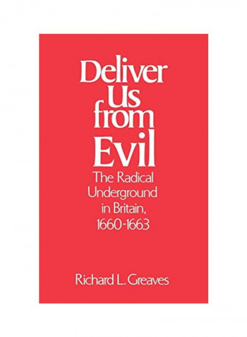 Deliver Us From Evil: The Radical Underground In Britain, 1660-1663 Hardcover