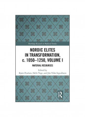 Nordic Elites In Transformation, C. 1050-1250, Volume I: Material Resources Hardcover