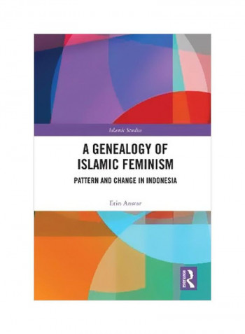 A Genealogy Of Islamic Feminism: Pattern And Change In Indonesia Hardcover