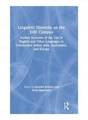 Linguistic Diversity On The EMI Campus: Insider Accounts Of The Use Of English And Other Languages In Universities Within Asia, Australasia, And Europe Hardcover
