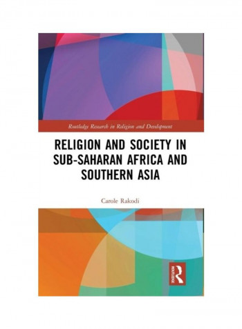 Religion And Society In Sub-Saharan Africa And Southern Asia Hardcover English by Carole Rakodi - 2019