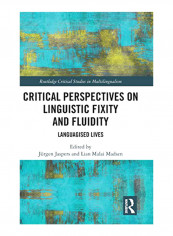 Critical Perspectives On Linguistic Fixity And Fluidity : Languagised Lives Hardcover