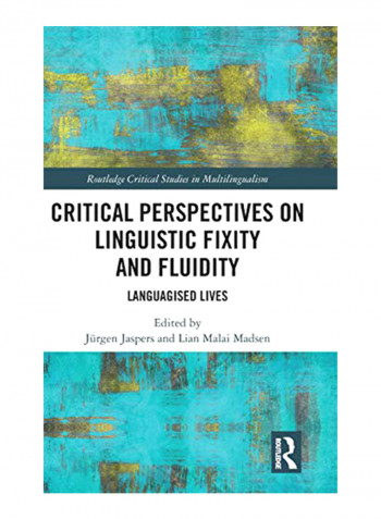 Critical Perspectives On Linguistic Fixity And Fluidity : Languagised Lives Hardcover