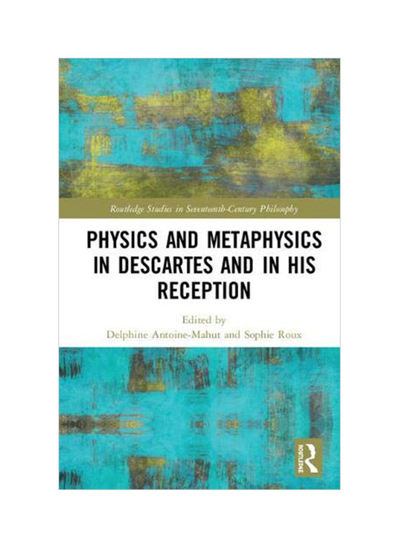 Physics and Metaphysics in Descartes and in his Reception Hardcover