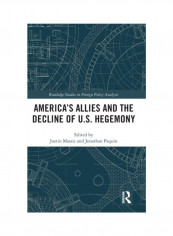 America's Allies And The Decline Of US Hegemony Hardcover English - 2019