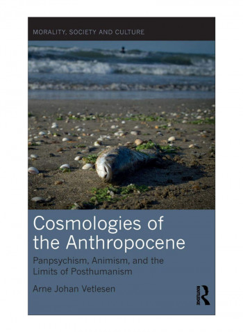 Cosmologies Of The Anthropocene Hardcover 1st Edition