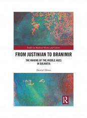 From Justinian To Branimir Hardcover English by Danijel Dzino