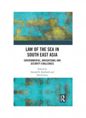 Law Of The Sea In South East Asia: Environmental, Navigational And Security Challenges Hardcover English - 2019