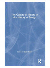 The Culture Of Nature In The History Of Design Hardcover 1st Edition