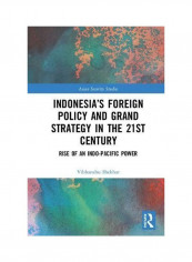 Indonesia's Foreign Policy And Grand Strategy In The 21st Century: Rise Of An Indo-pacific Power Hardcover
