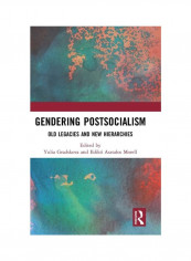 Gendering Postsocialism: Old Legacies And New Hierarchies Hardcover