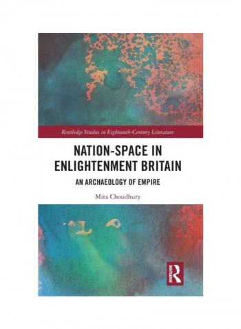 Nation-Space in Enlightenment Britain: An Archaeology of Empire Hardcover English by Mita Choudhury - 2019