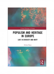 Populism And Heritage In Europe: Lost In Diversity And Unity Hardcover