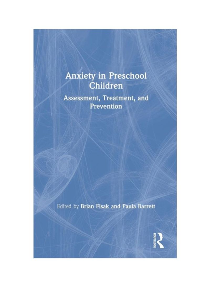 Anxiety In Preschool Children: Assessment, Treatment, And Prevention Hardcover