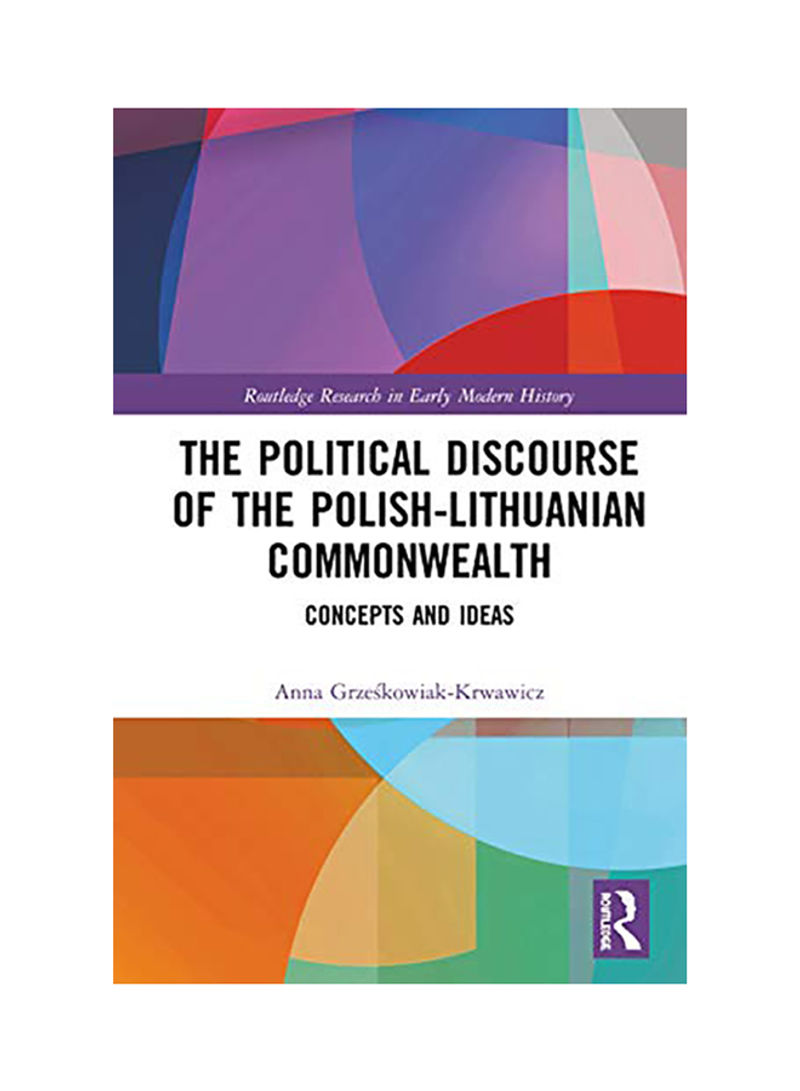 The Political Discourse Of The Polish-Lithuanian Commonwealth Hardcover
