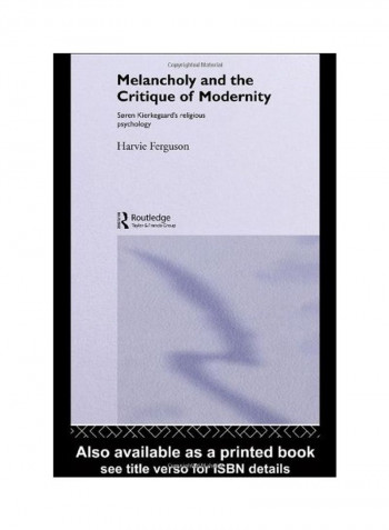 Melancholy and the Critique of Modernity: Soren Kierkegaard's Religious Psychology Hardcover