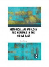 Historical Archaeology And Heritage In The Middle East Hardcover English by Ruth Young