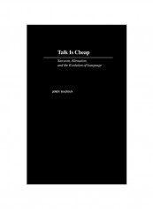 Talk Is Cheap : Sarcasm, Alienation, And Evolution Of Language Hardcover