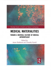 Medical Materialities: Toward A Material Culture Of Medical Anthropology Hardcover 1
